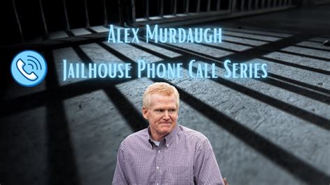 murdaugh phone call|Details of Alex and Buster Murdaugh’s jailhouse。